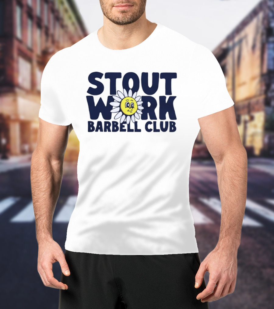 Stout Work Barbell Club Daisy Face Weightlifting Humor T-Shirt