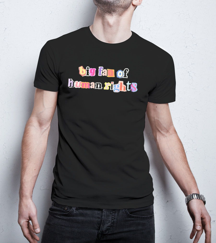 Big Fan Of Human Rights Colorful Text Collage T-Shirt