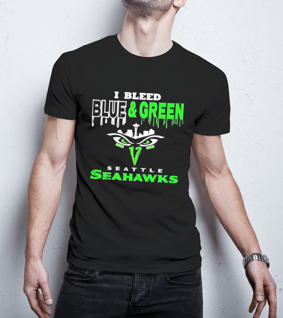 Seattle Seahawks I Bleed Blue And Green T-Shirt