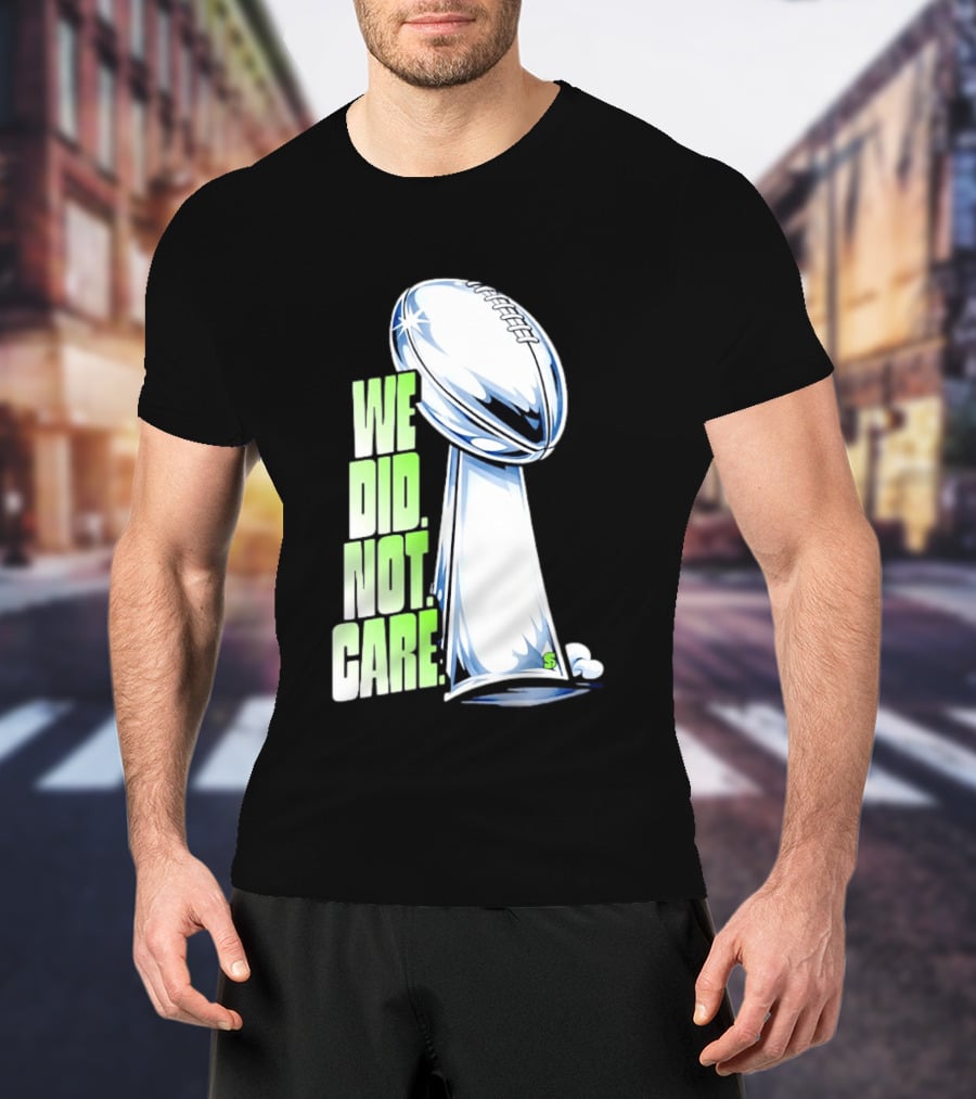 Seattle Champs We Did Not Care Trophy Football T-Shirt