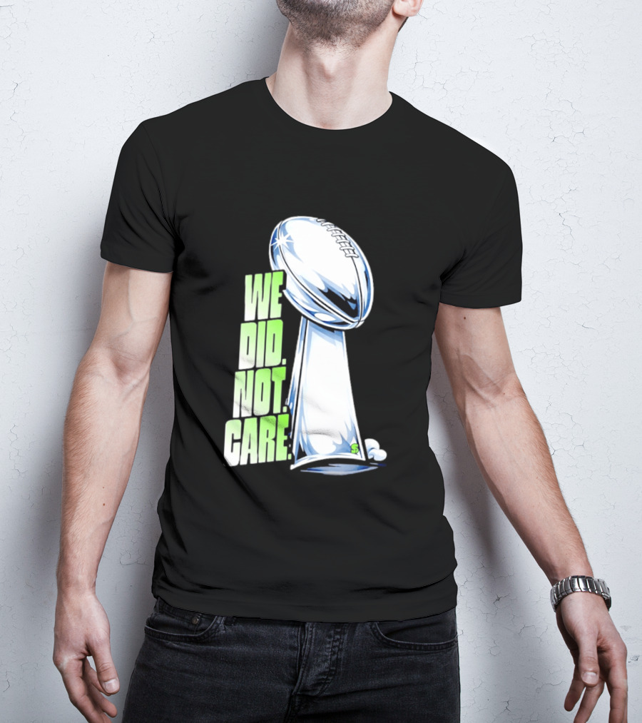 Seattle Champs We Did Not Care Trophy Football T-Shirt