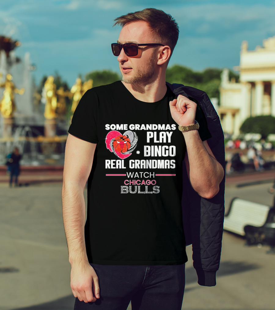 Some Grandmas Play Bingo Real Grandmas Chicago Bulls T-Shirt