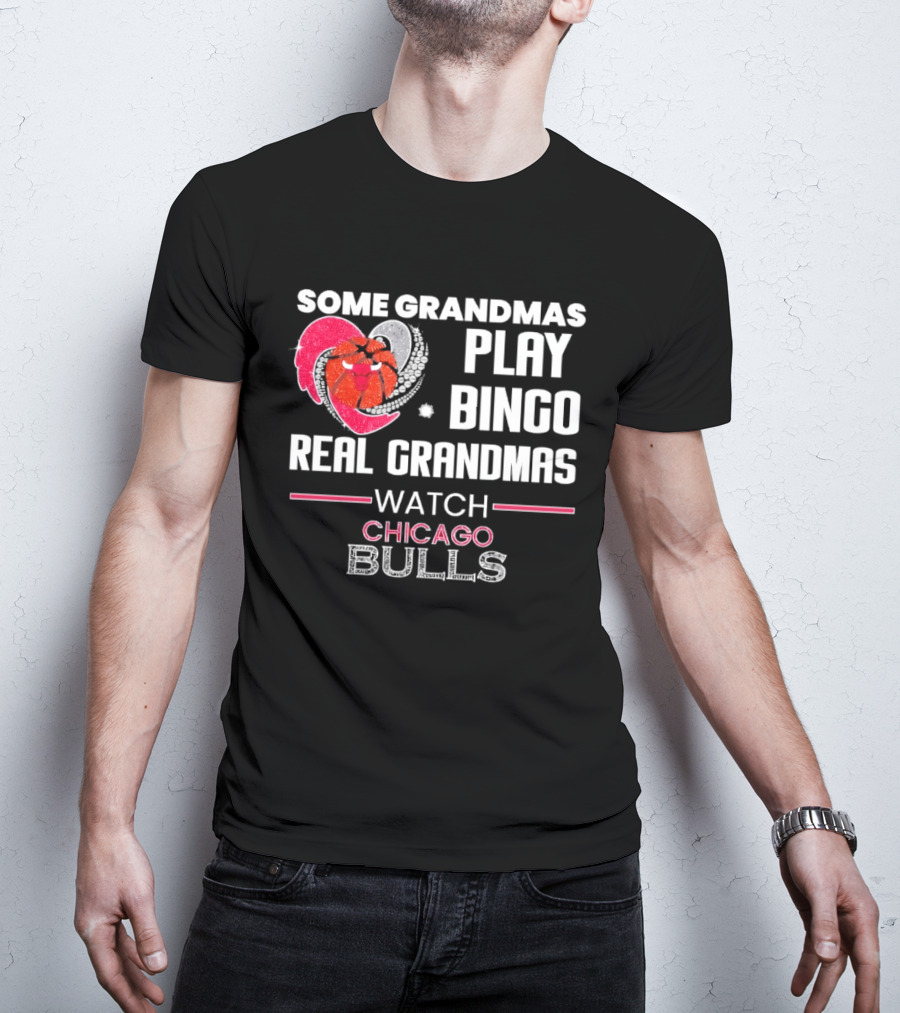 Some Grandmas Play Bingo Real Grandmas Chicago Bulls T-Shirt