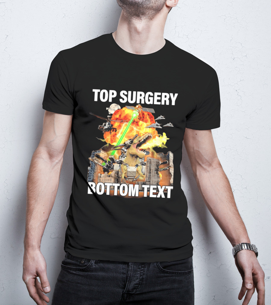 Top Surgery Bottom Text Dinosaur Explosion Helicopters Laser Beams T-Shirt
