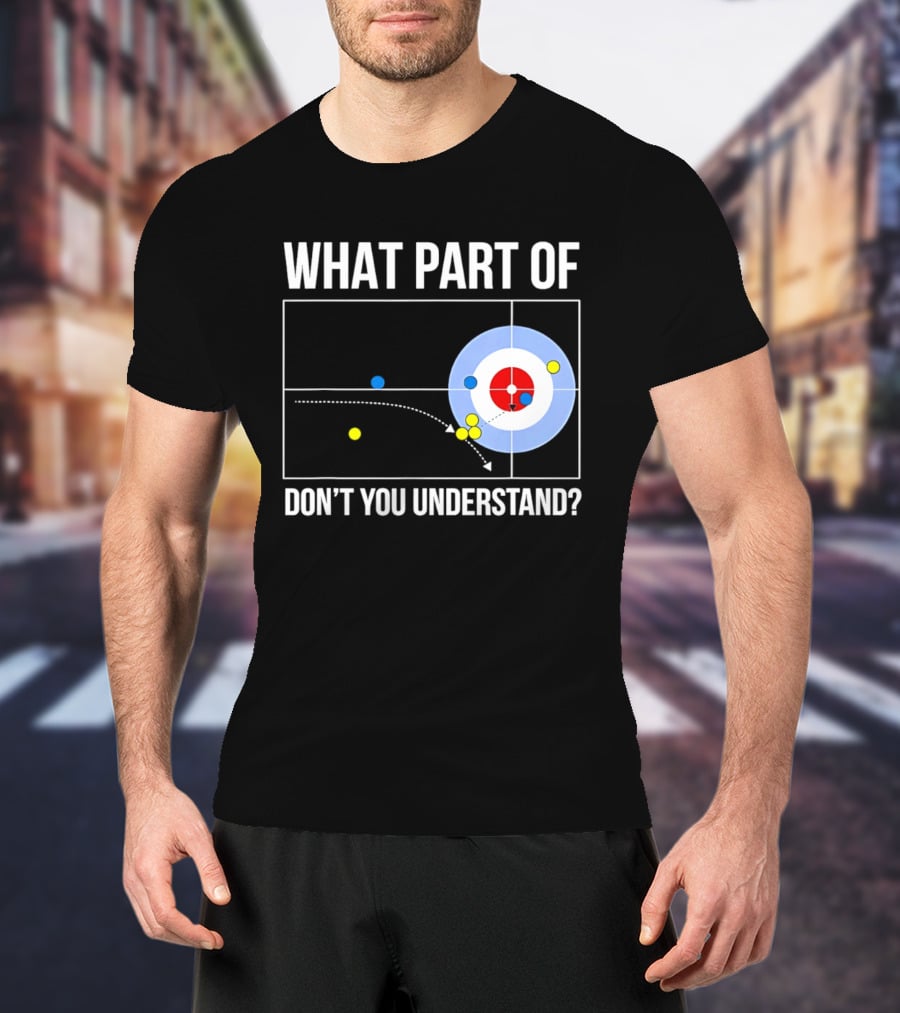 What Part Of Curling Don't You Understand Target Diagram T-Shirt