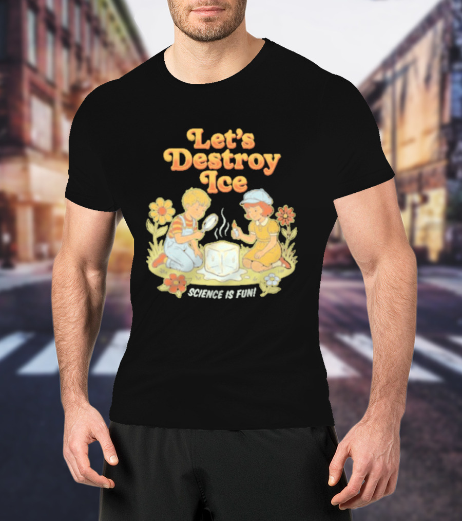 Let's Destroy Ice Science Is Fun Kids Experiment Flowers T-Shirt