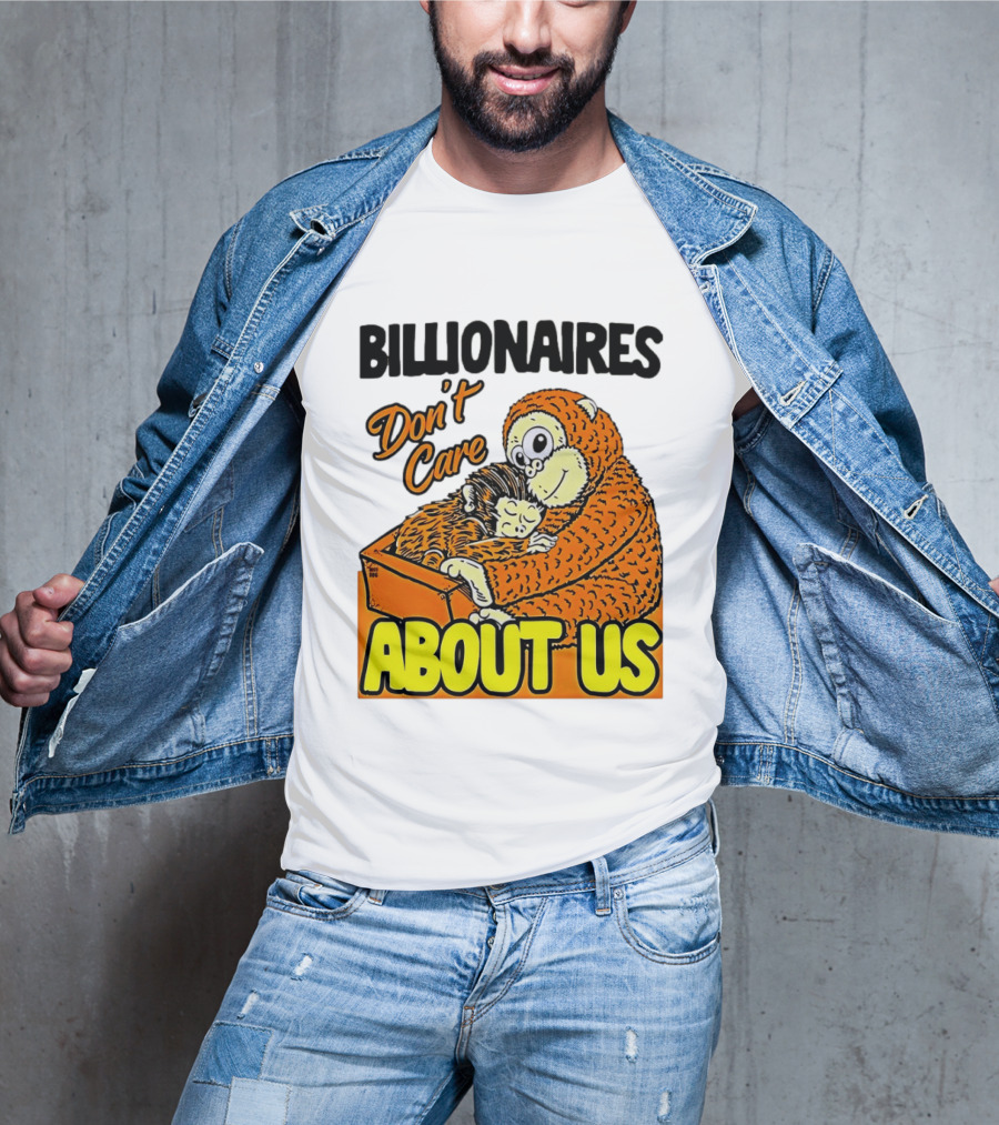 Billionaires Don't Care About Us Mother And Baby Monkey Hugging T-Shirt