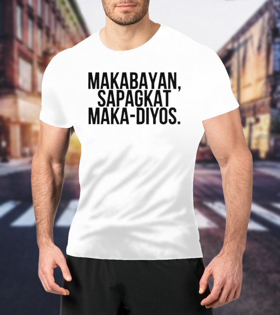 Makabayan Sapagkat Maka Diyos T-Shirt