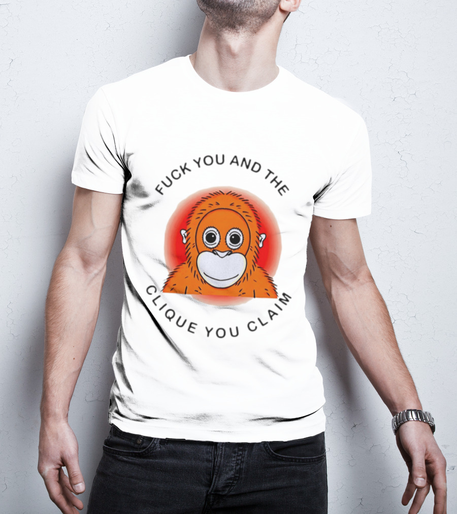 Fuck You And The Clique You Claim Punch Kun Orange Monkey T-Shirt