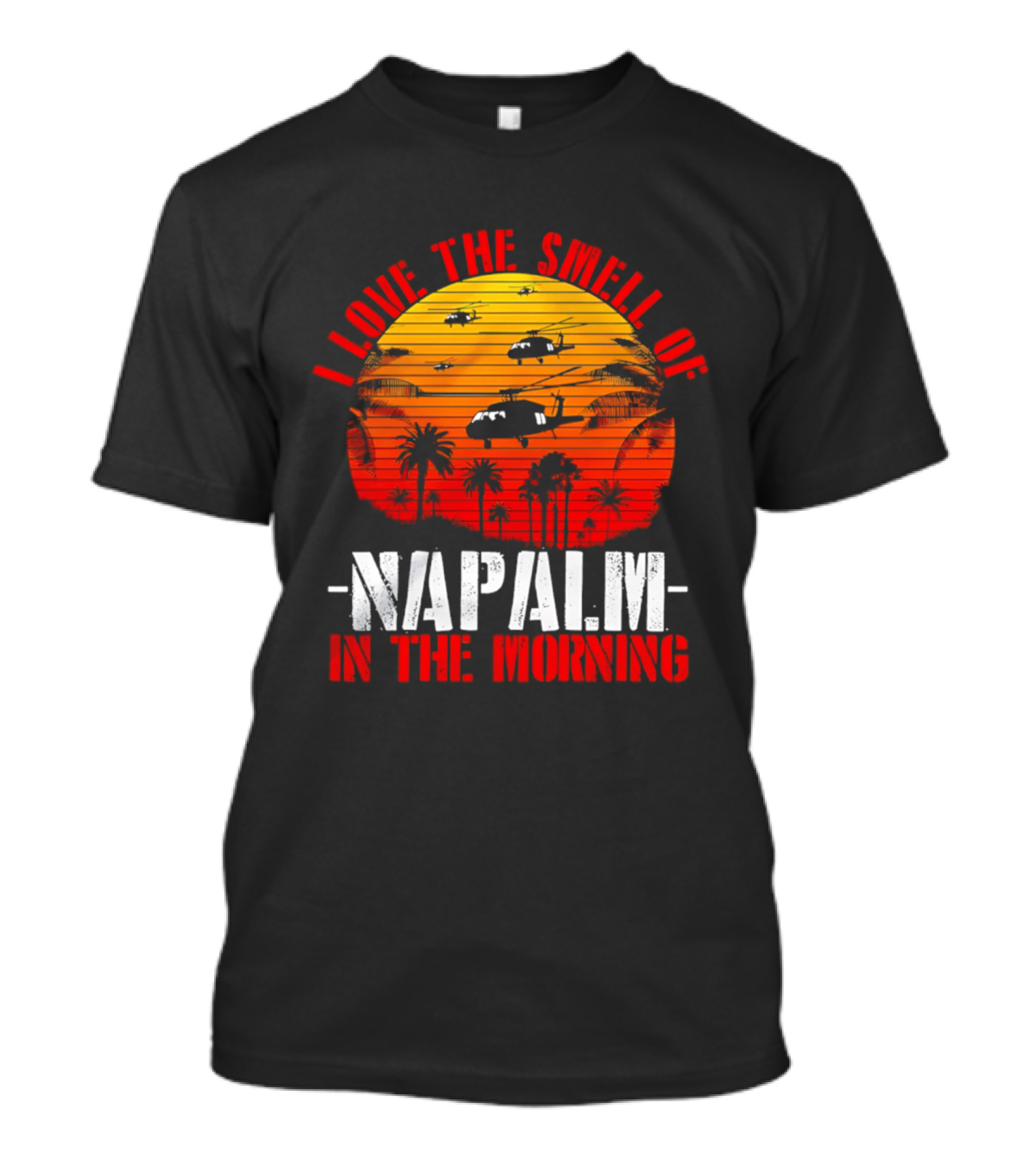 I Love The Smell Of Napalm In The Morning Vietnam War Helicopter Sunset Scene T-Shirt