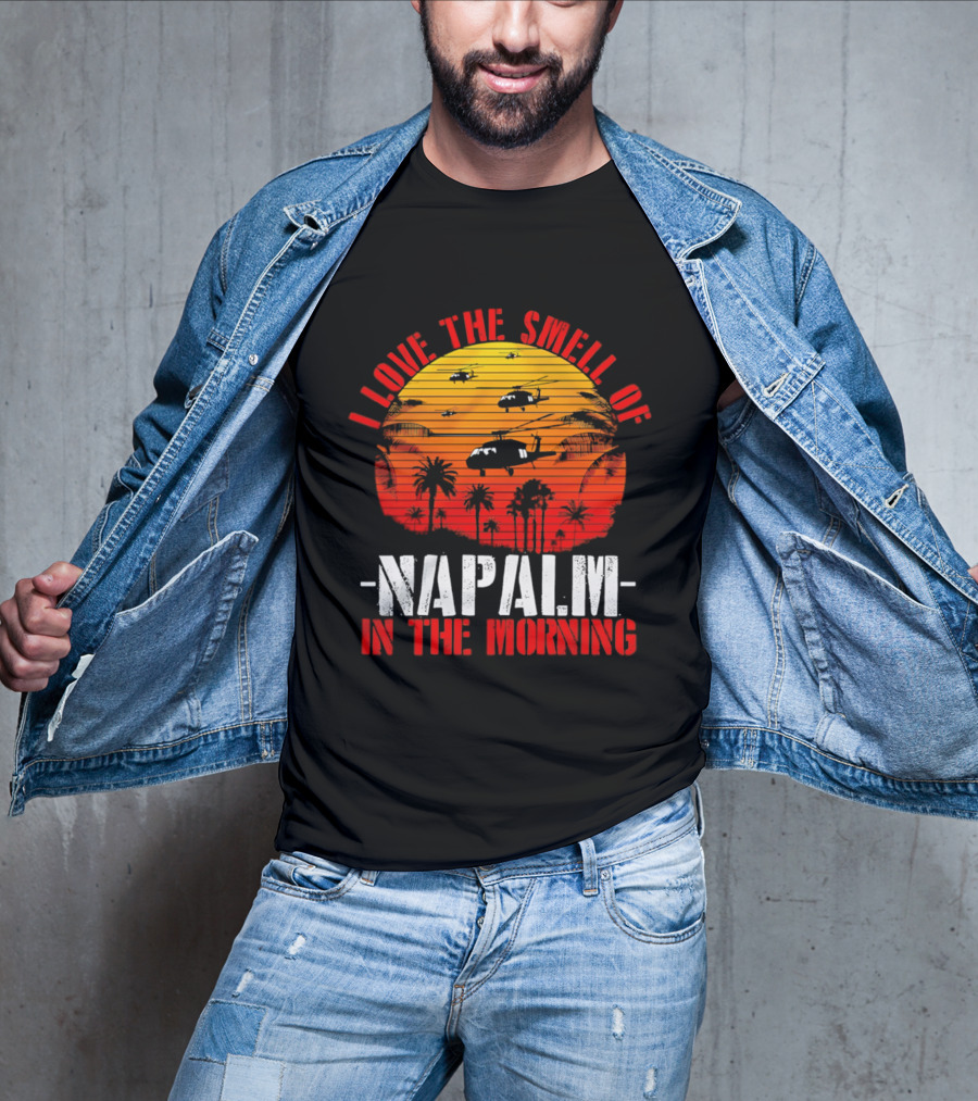 I Love The Smell Of Napalm In The Morning Vietnam War Helicopter Sunset Scene T-Shirt
