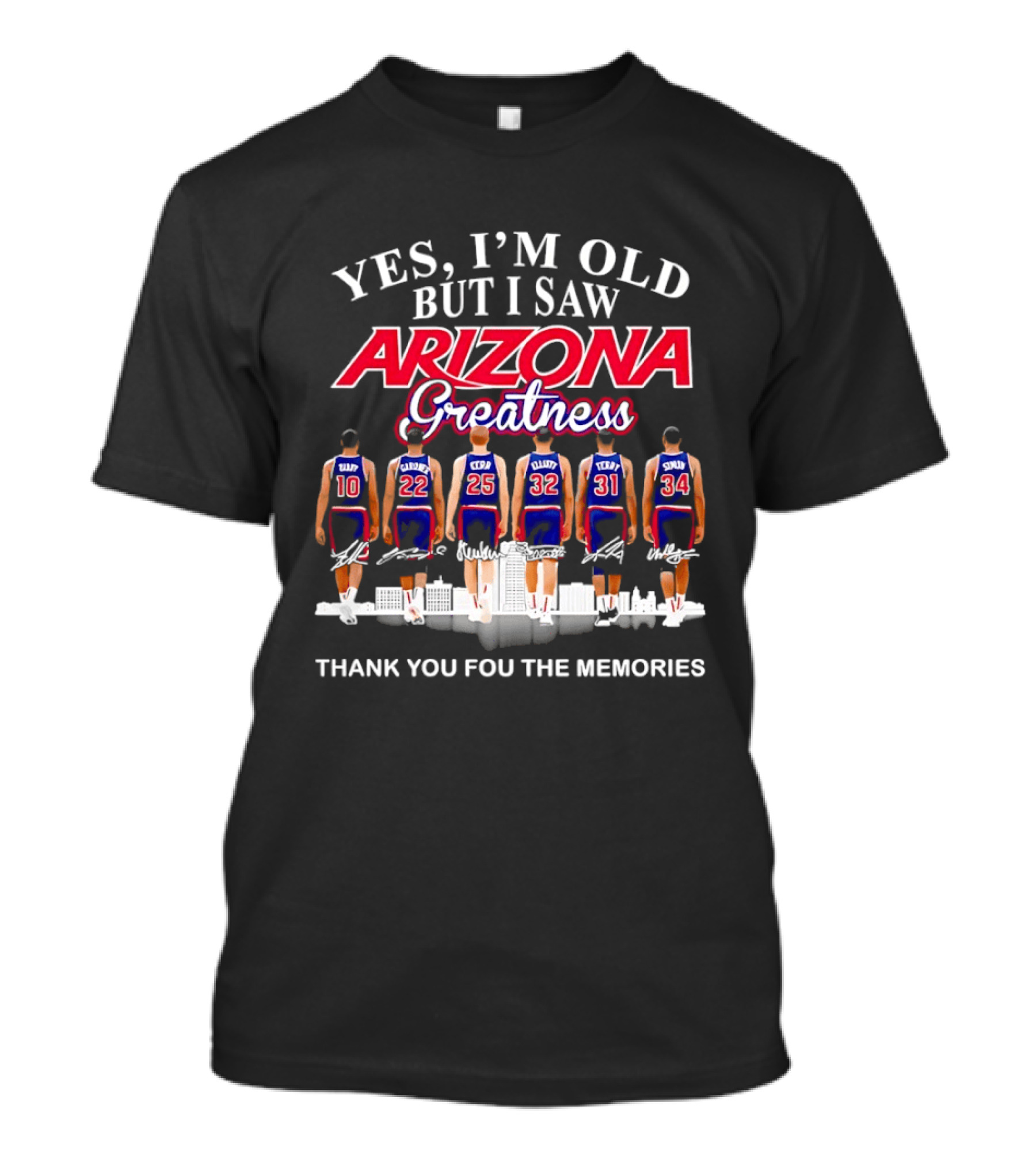 Yes I'm Old But I Saw Arizona Greatness Thank You For The Memories T-Shirt