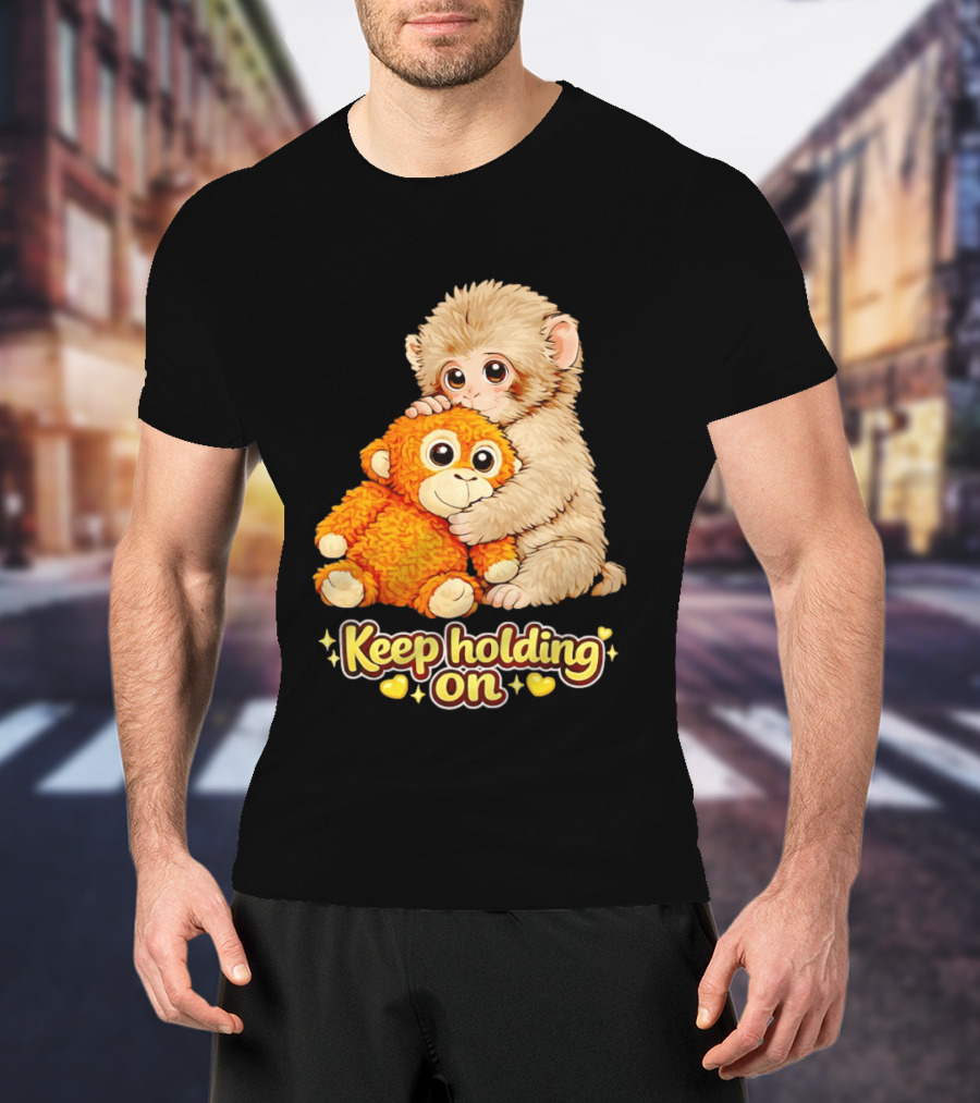 Keep Holding On Punch Monkey With Teddy Bear Cuddling Meme T-Shirt