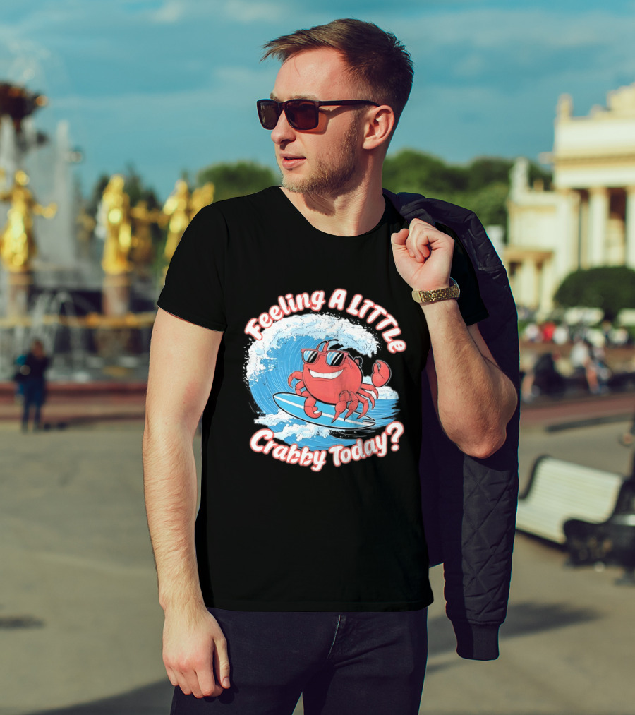 Feeling A Little Crabby Today Surfing Crab T-Shirt