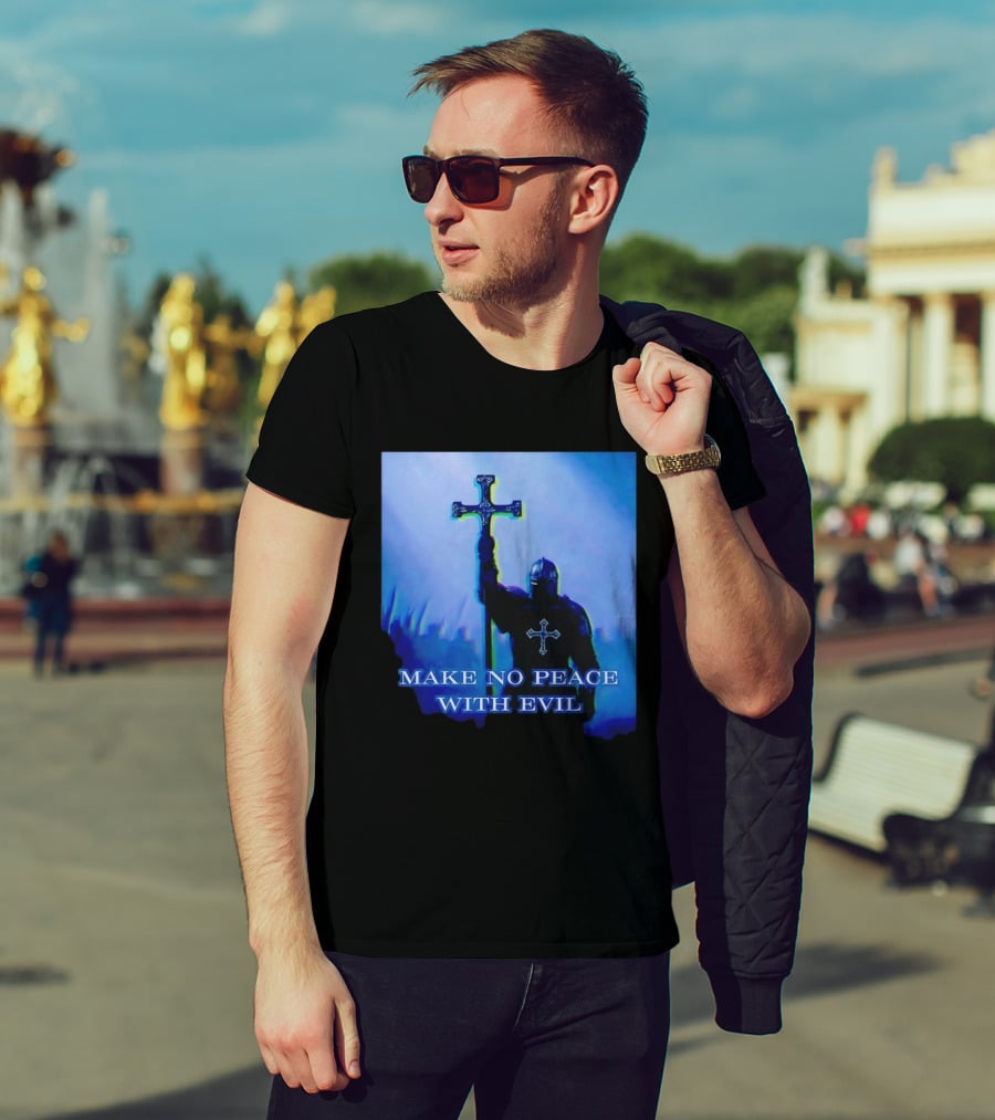 Knights Templar Make No Peace With Evil Crusader Holding Cross T-Shirt