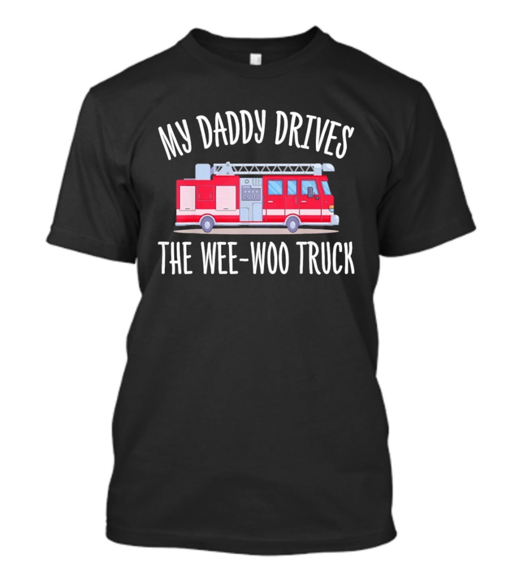 My Daddy Drives The Wee Woo Truck Father's Day Fire Truck T-Shirt