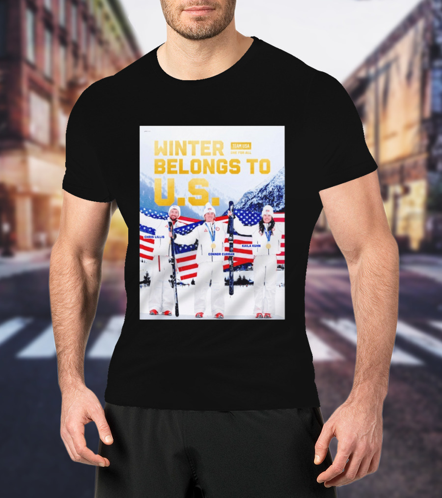 Winter Belongs To U.S. Team USA One For All Chris Lillis Connor Curran Kaila Kuhn T-Shirt