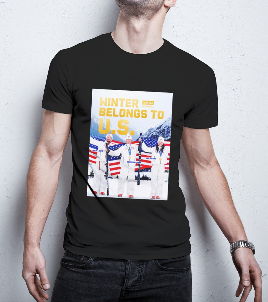 Winter Belongs To U.S. Team USA One For All Chris Lillis Connor Curran Kaila Kuhn T-Shirt