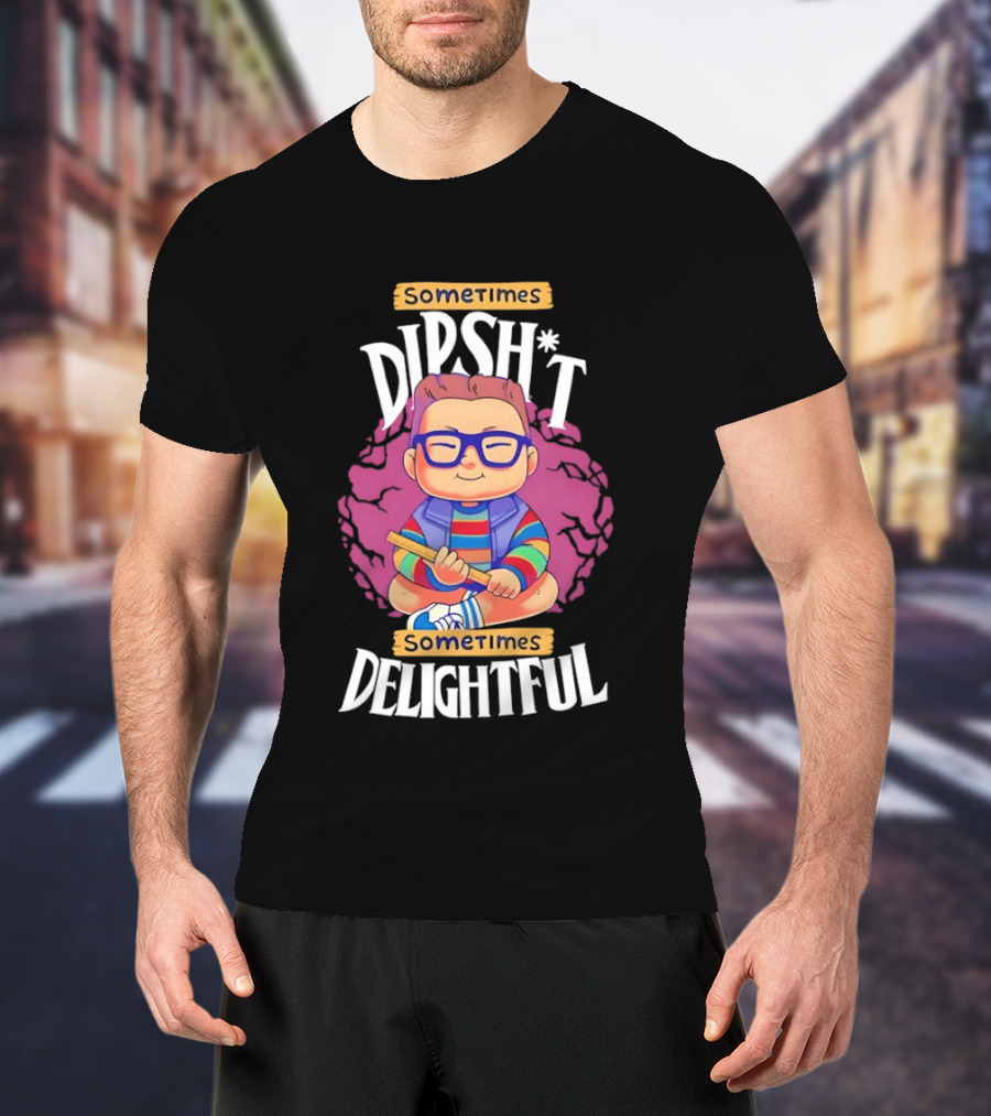 Sometimes Dipsh*t Sometimes Delightful Cute Geeky T-Shirt
