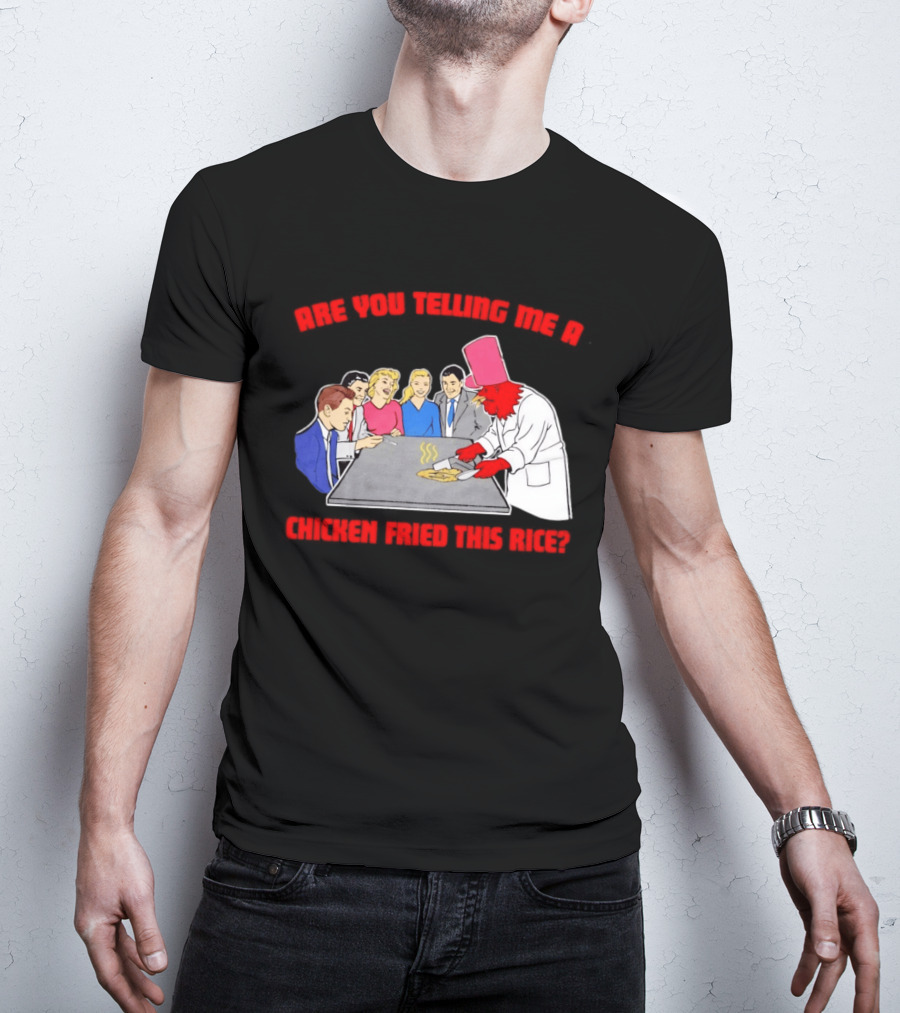 Are You Telling Me A Chicken Cooked This Fried Rice Chef Rooster Cooking Scene T-Shirt