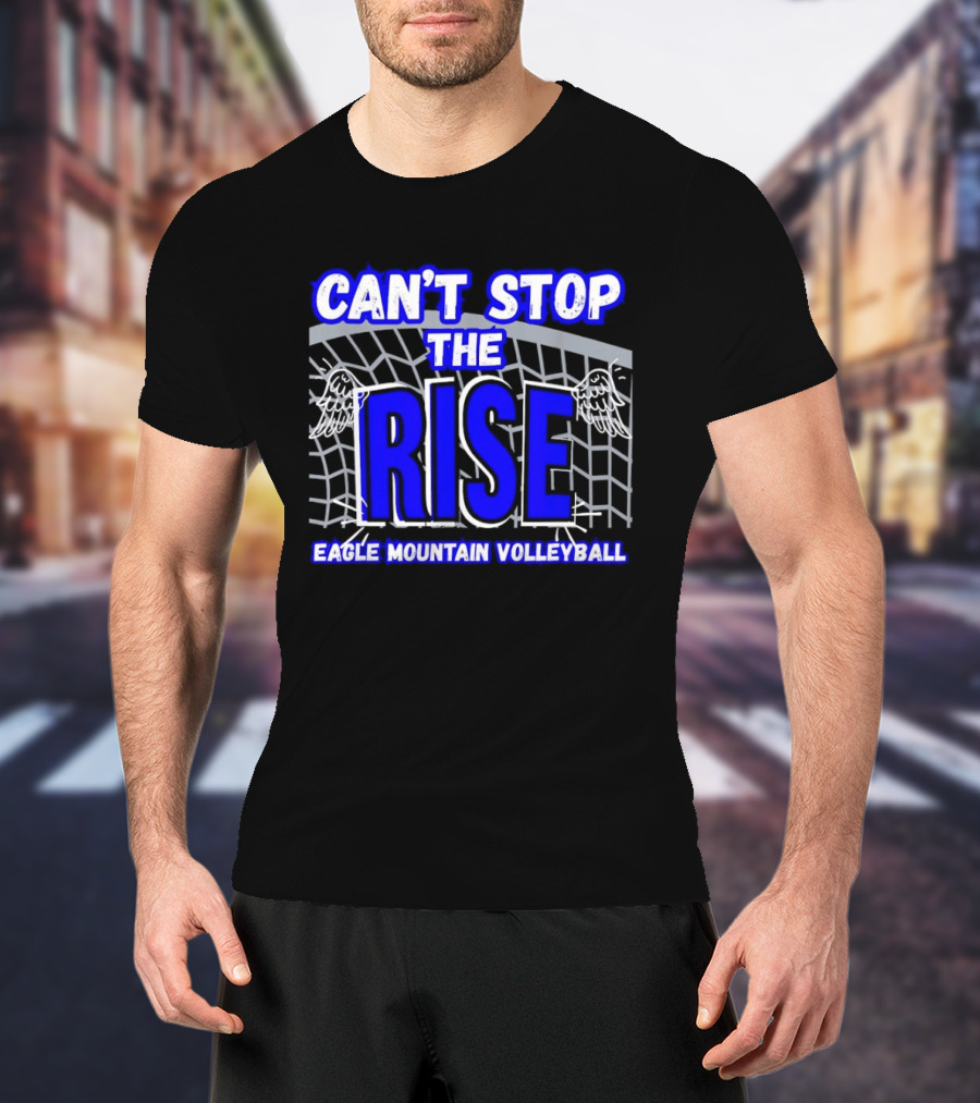 Can't Stop The Rise Eagle Mountain Volleyball Net Wings T-Shirt