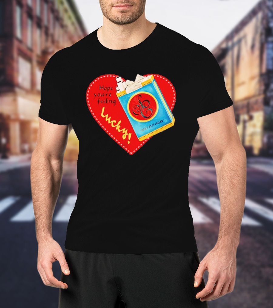 Hope You're Feeling Lucky On Cigarette Pack Heart T-Shirt