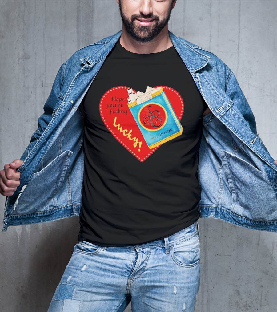 Hope You're Feeling Lucky On Cigarette Pack Heart T-Shirt