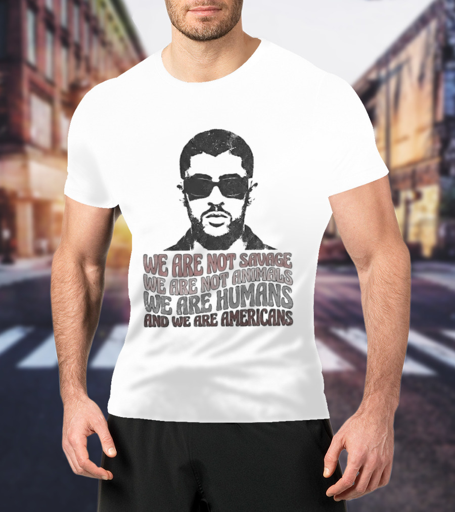We Are Not Savage Not Animals We Are Humans And We Are Americans T-Shirt