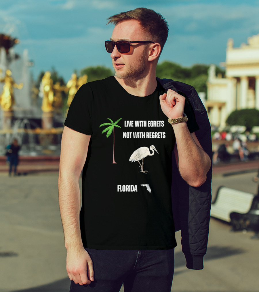 Live With Egrets Not With Regrets Florida Palm Tree Map T-Shirt