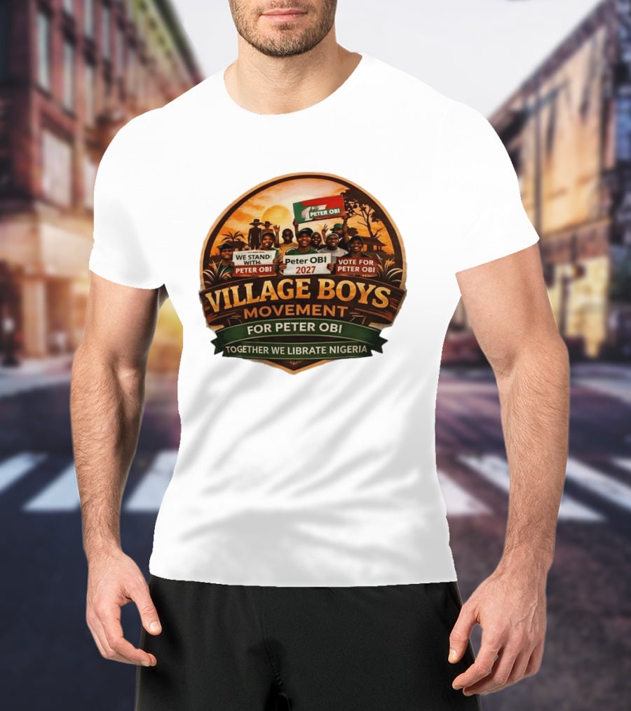 Village Boys Movement We Stand With Peter Obi 2027 Vote Together We Liberate Nigeria T-Shirt