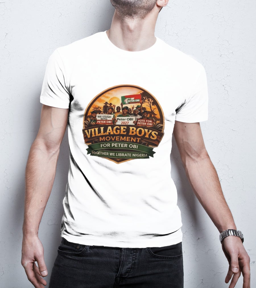 Village Boys Movement We Stand With Peter Obi 2027 Vote Together We Liberate Nigeria T-Shirt