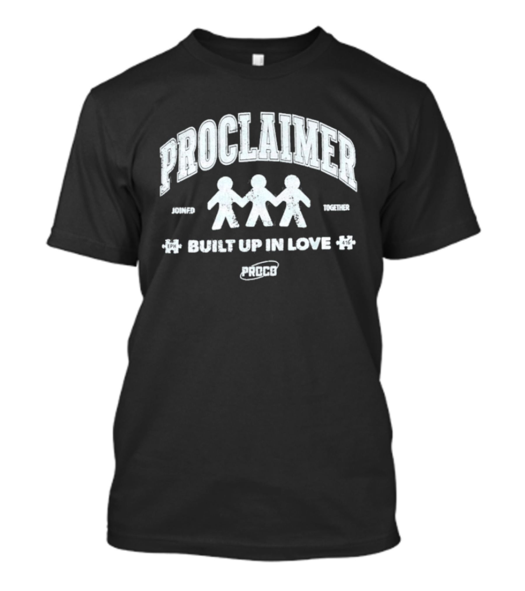 Proclaimer Friends Family Built Up In Love Proco T-Shirt