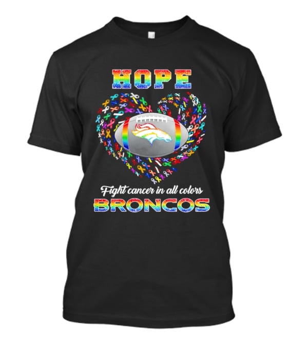 Hope Rainbow Broncos Fight Cancer In All T-Shirt