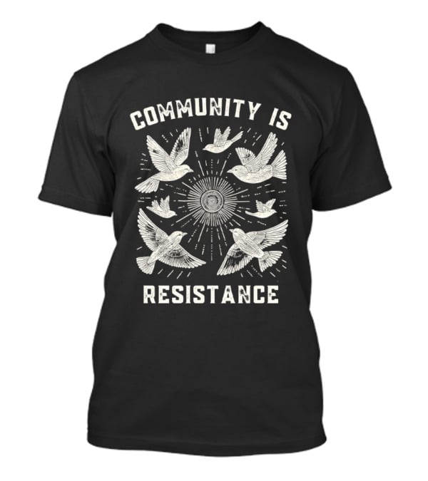 Seven Doves Community Is Resistance Unity T-Shirt