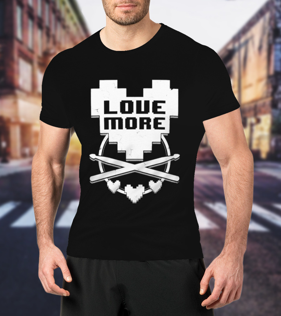 The8BitDrummer Love More Heart With Drumsticks T-Shirt