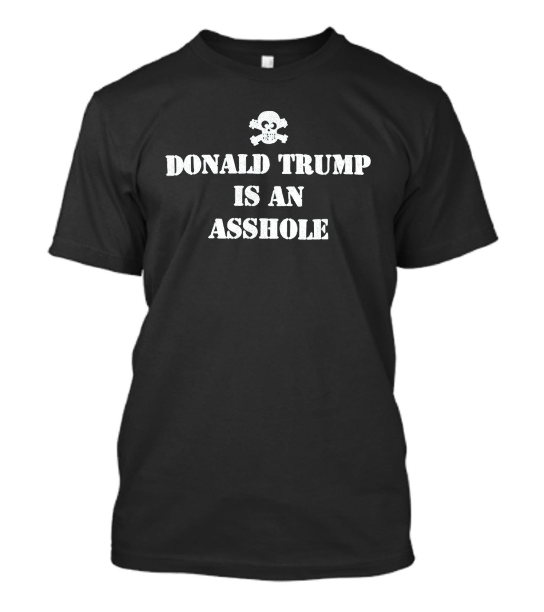 Donald Trump Is An Asshole Skull And Crossbones T-Shirt