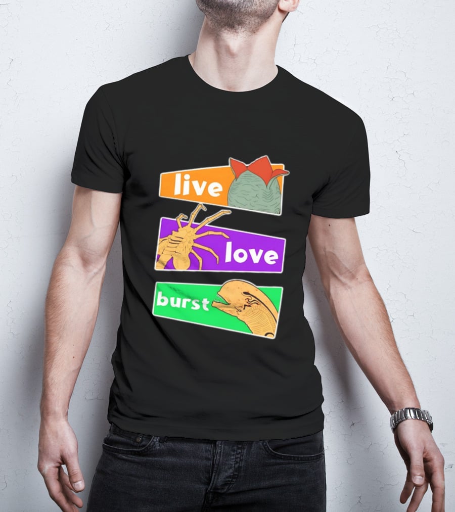 Live Love Burst Alien Parody Compilation T-Shirt
