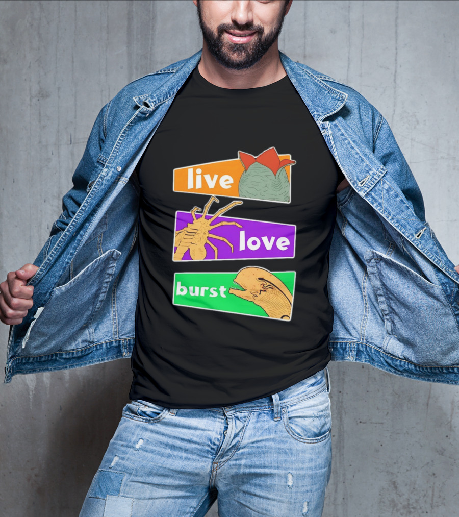 Live Love Burst Alien Parody Compilation T-Shirt
