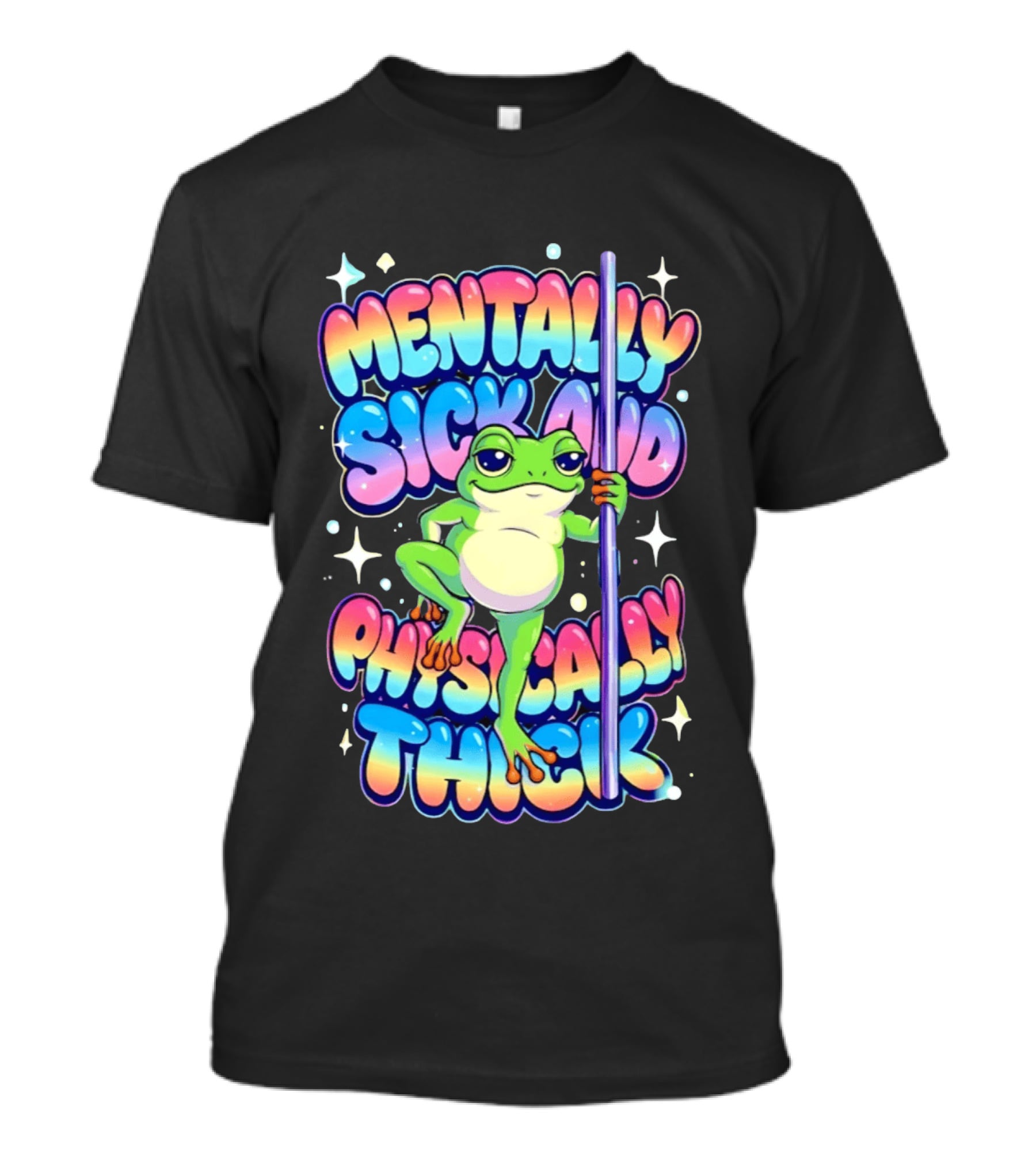 Mentally Sick And Physically Thick Frog Humor Whimsical Colorful T-Shirt