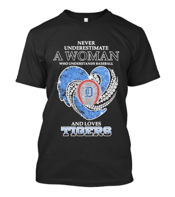 Never Underestimate A Woman Who Understands Baseball And Loves Detroit Tigers T-Shirt
