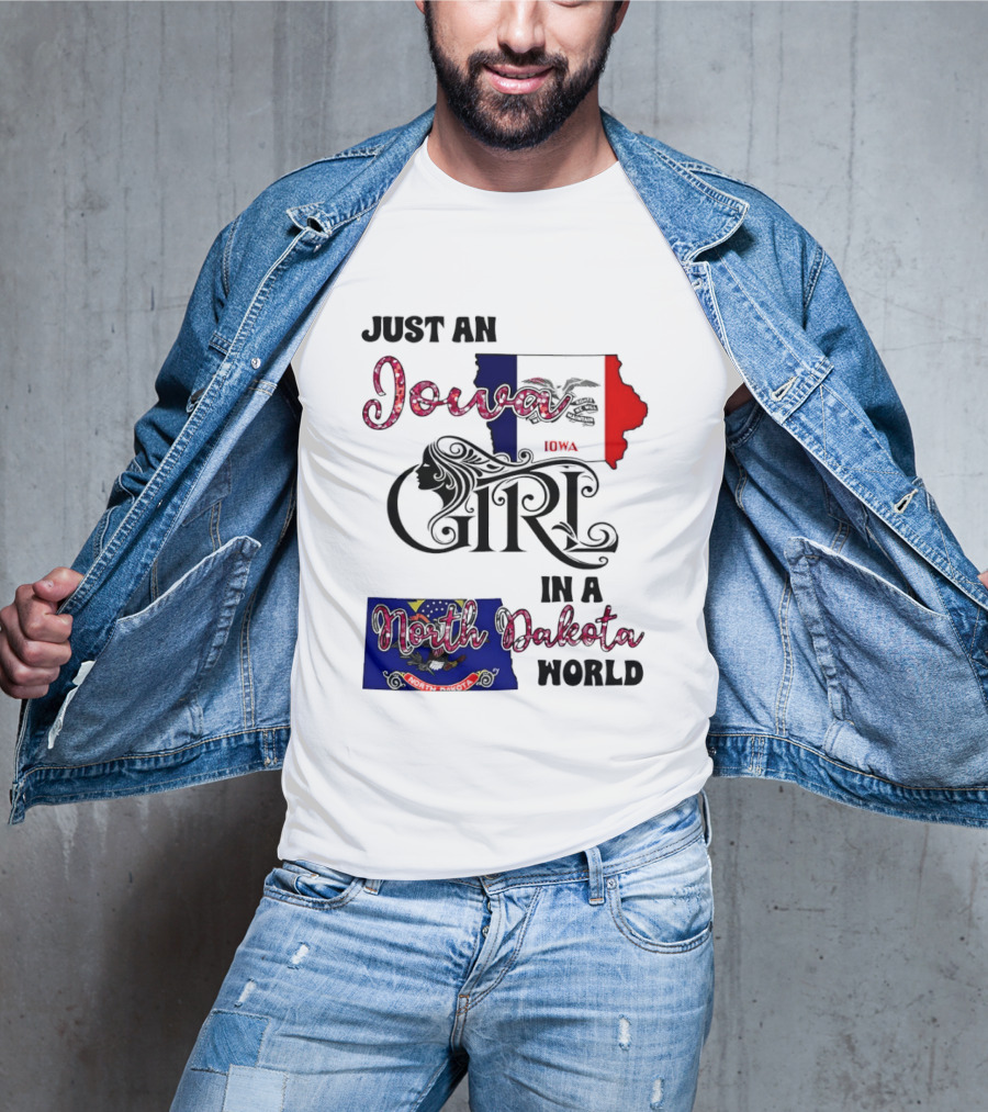 Just An Iowa Girl In A North Dakota World State Pride Sentiment T-Shirt
