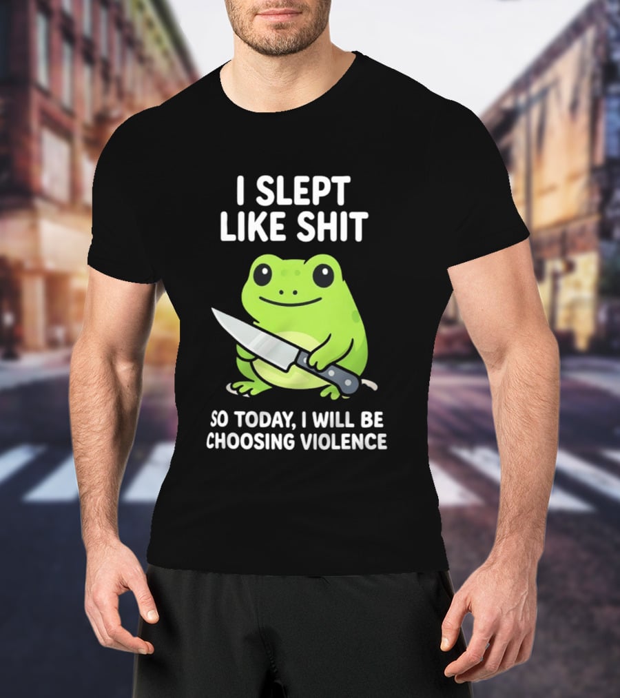 I Slept Like Shit Grumpy Tired Frog Choosing Violence With Knife T-Shirt