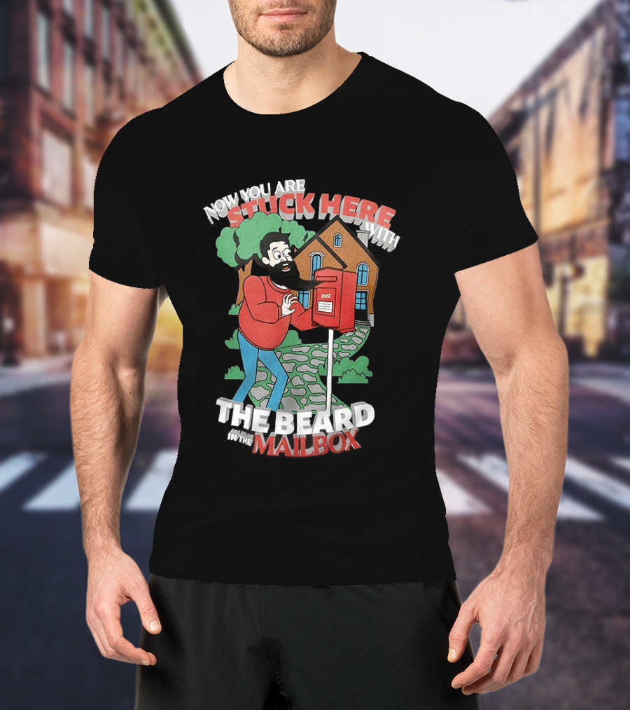 Now You Are Stuck Here With The Beard Mailbox House And Trees T-Shirt