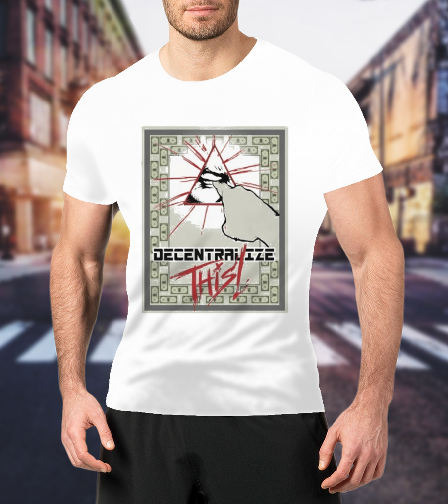 Decentralize This Eye Pyramid And Finger Money Border T-Shirt