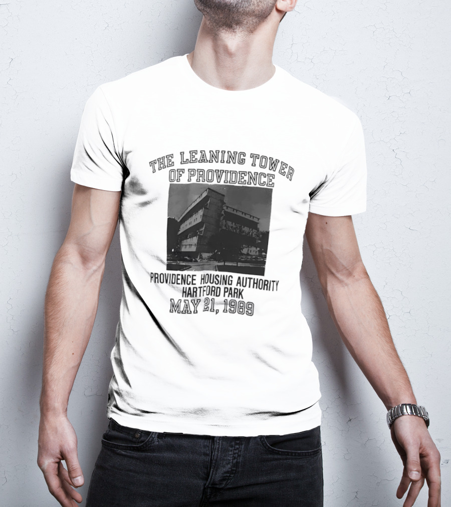 The Leaning Tower Of Providence Providence Housing Authority Hartford Park May 21 1989 T-Shirt