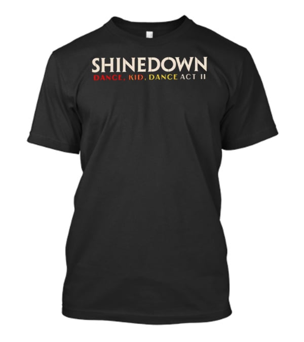 Shinedown Dance Kid Dance Act II 2026 World Tour Across US UK Schedule Dates T-Shirt