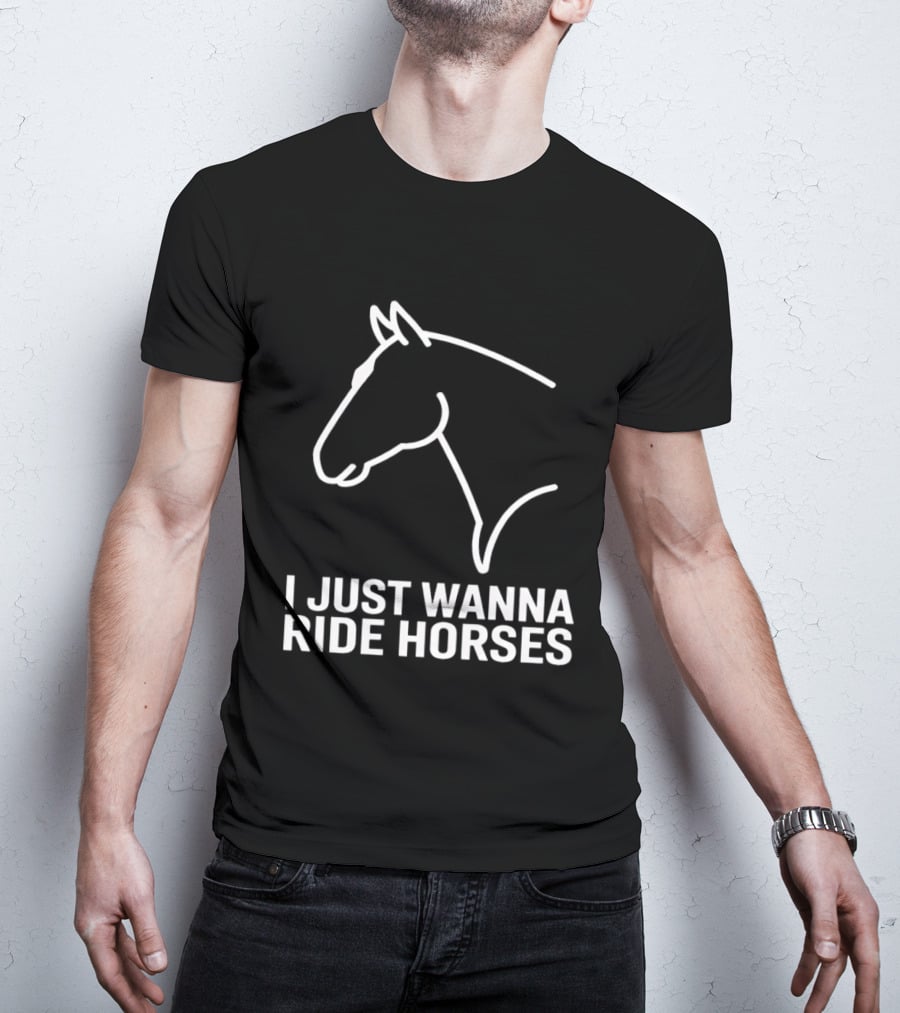 I Just Wanna Ride Horses Horse Head T-Shirt