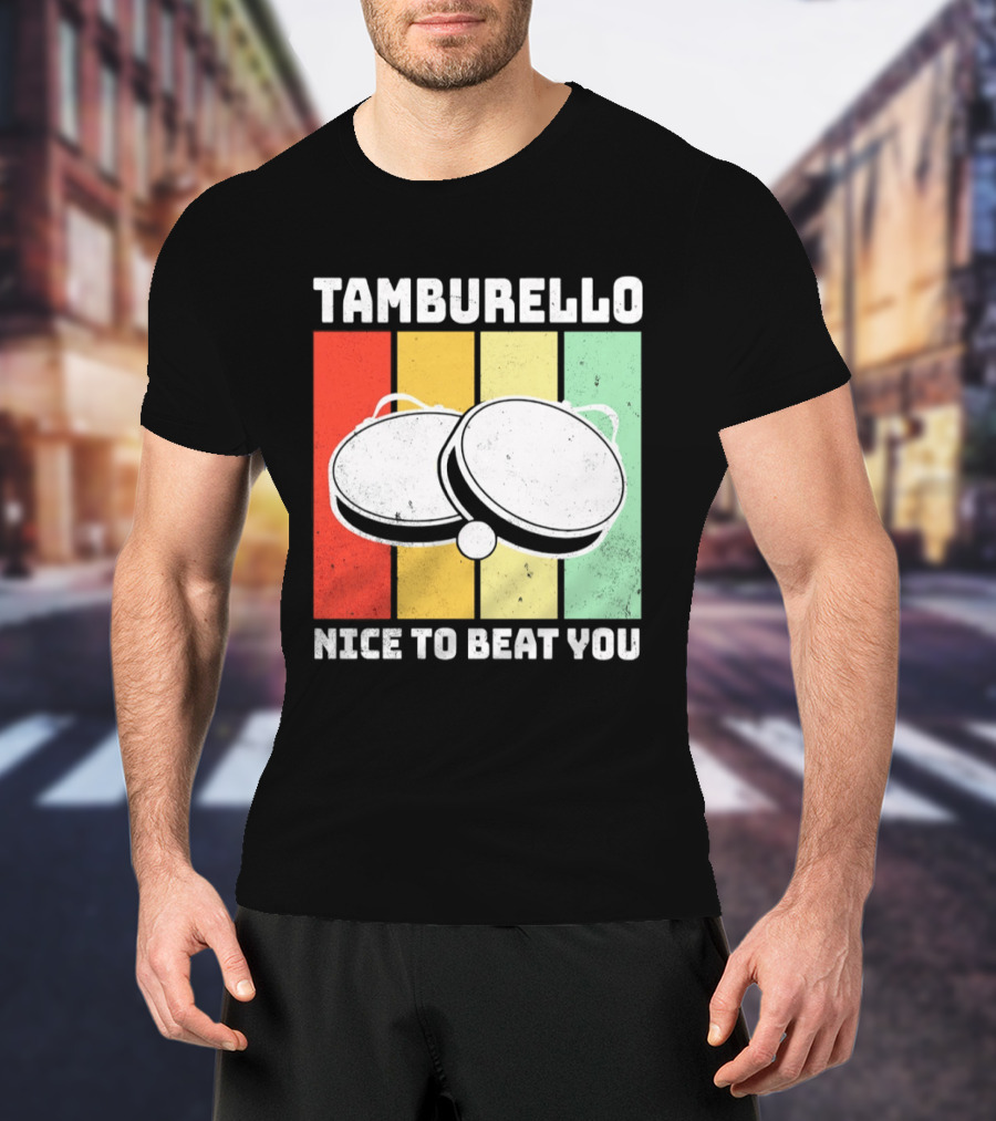 Tamburello Nice To Beat You Retro Percussion Instrument T-Shirt