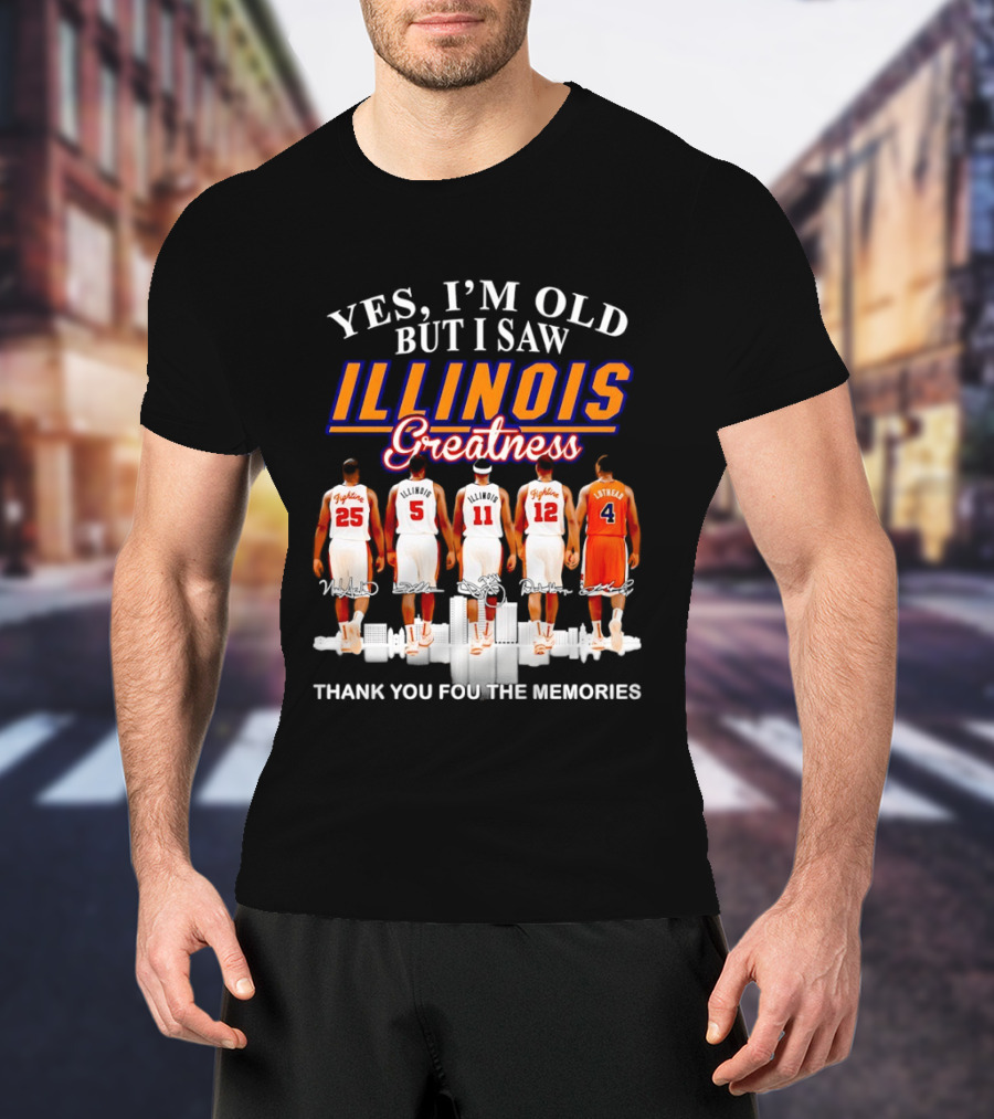 Yes I'm Old But I Saw Illinois Fighting Illini Greatness Thank You For The Memories T-Shirt