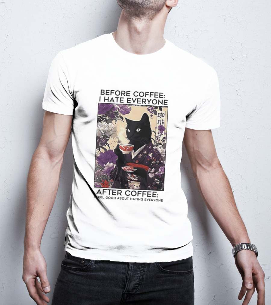 Before Coffee I Hate Everyone After Coffee Black Cat Japanese Kimono Tea Cup Flowers T-Shirt